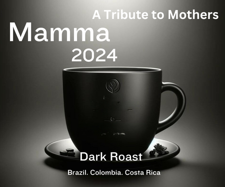 MAMMA • A Tribute to all Mothers Dark Roast