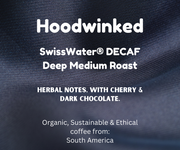 Hoodwinked •  Swiss Water® Decaf