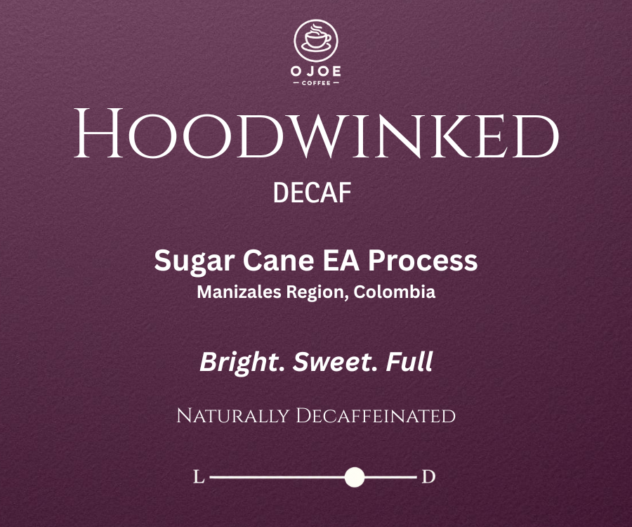 O-JOE Coffee Hoodwinked Decaf Medium Roast — sugar cane process Colombian single origin specialty coffee