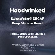 Hoodwinked •  Swiss Water® Decaf