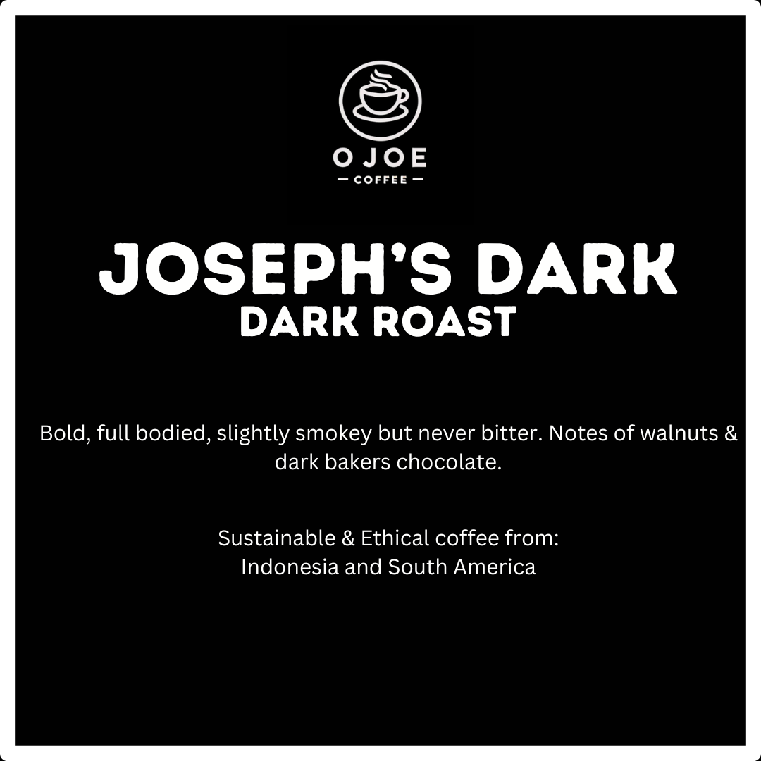 Joseph's Dark • Dark Roast Coffee | O-JOE Coffee Roastery & Cafe